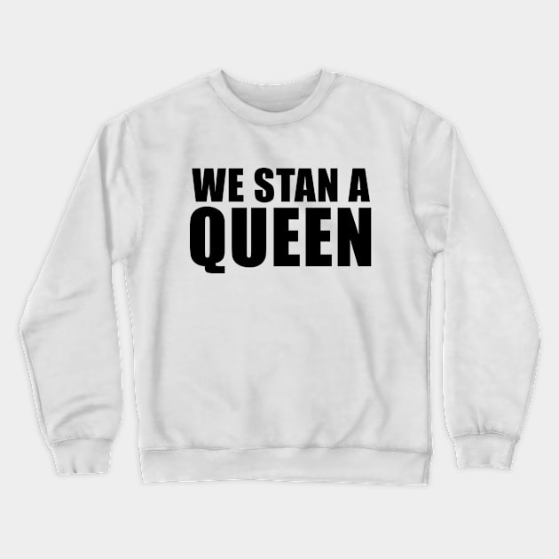 We Stan a Queen Crewneck Sweatshirt by quoteee